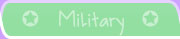*  Military  *